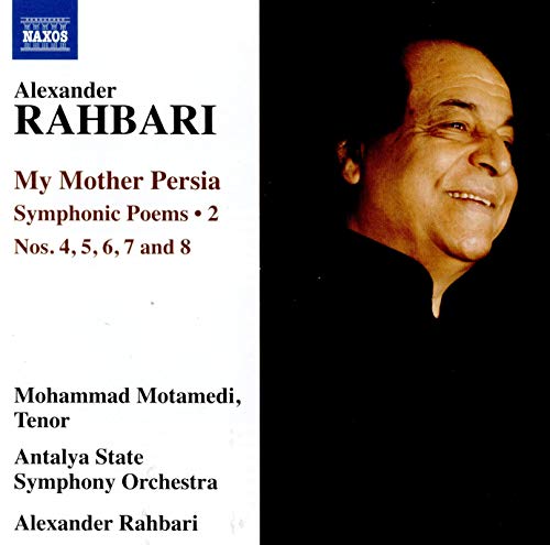 Antayla State So/rahbari - Alexander Rahbari: My Mother Persia - Symphonic Poems Vol.2, Nos. 4, 5, 6, 7 and 8 [CD]