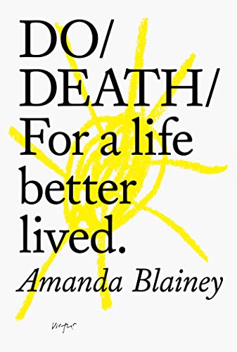 Do Death: For A Life Better Lived: For A Live Better Lived
