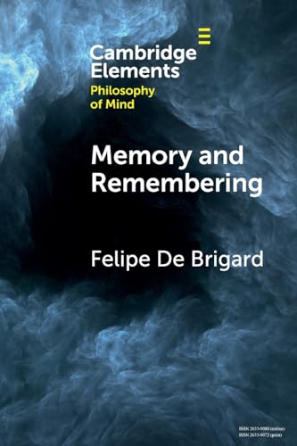 Memory and Remembering (Elements in Philosophy of Mind)