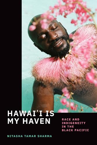 Hawaii Is My Haven: Race and Indigeneity in the Black Pacific