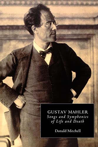 Gustav Mahler: Songs and Symphonies of Life and Death. Interpretations and Annotations