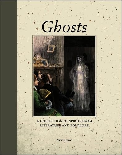 Ghosts : A Collection of Spirits from Literature and Folklore