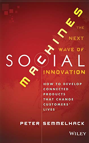 Social Machines: How to Develop Connected Products That Change Customers Lives