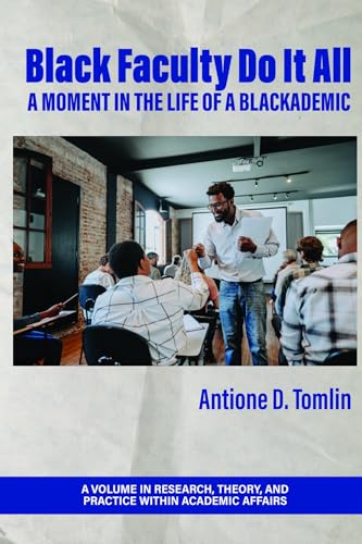 Black Faculty Do It All : A Moment in the Life of a Blackademic