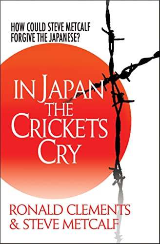 In Japan the Crickets Cry : How could Steve Metcalf forgive the Japanese?