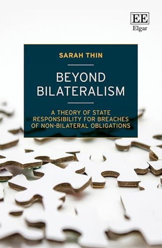 Beyond Bilateralism : A Theory of State Responsibility for Breaches of Non-bilateral Obligations