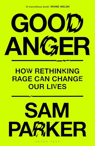 Good Anger : How Rethinking Rage Can Change Our Lives