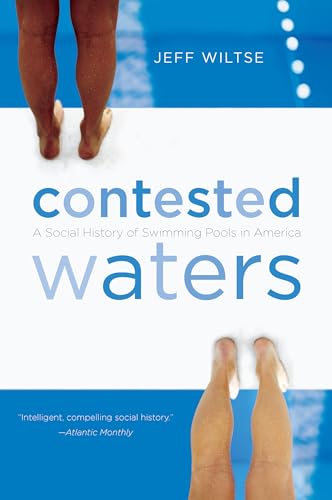 Contested Waters : A Social History of Swimming Pools in America