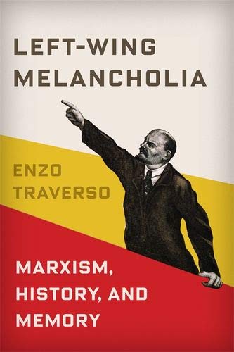Left-Wing Melancholia: Marxism, History, and Memory (New Directions in Critical Theory): 17