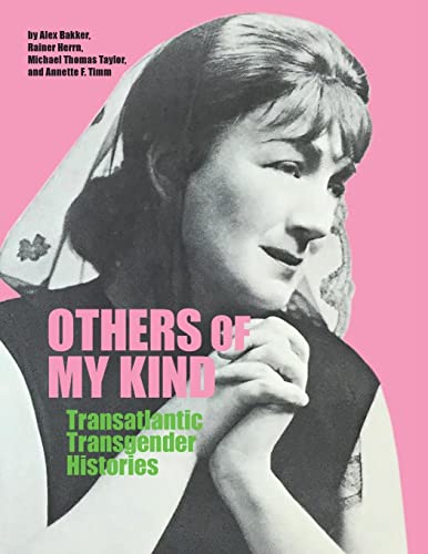 Others of My Kind : Transatlantic Transgender Histories