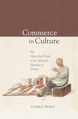 Commerce in Culture: The Sibao Book Trade in the Qing and Republican Periods
