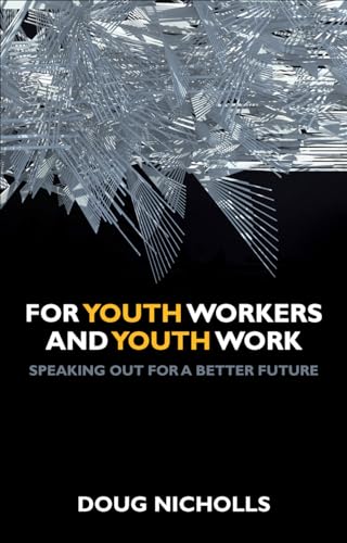 For Youth Workers and Youth Work : Speaking Out for a Better Future
