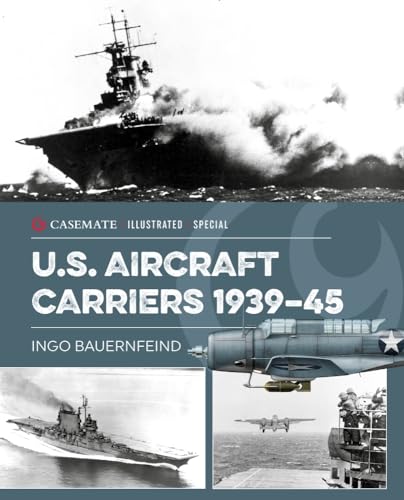 U.S. Aircraft Carriers 1939-45 (Casemate Illustrated Special)