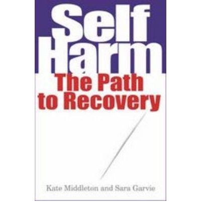 Self Harm : The Path to Recovery
