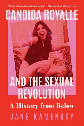 Candida Royalle and the Sexual Revolution : A History from Below