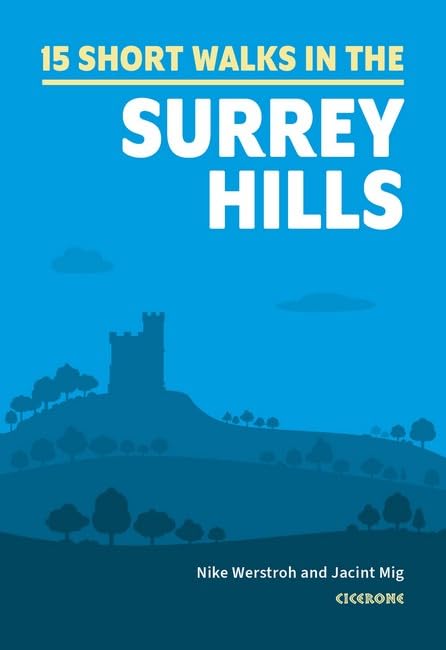 Short Walks in the Surrey Hills: 15 Easy Routes | Cicerone Guides: 15 Simple Routes