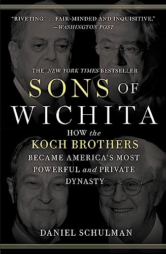 Sons of Wichita : How the Koch Brothers Became America's Most Powerful and Private Dynasty