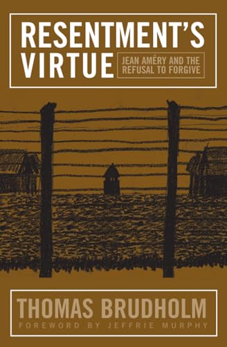 Resentments Virtue: Jean Amery and the Refusal to Forgive