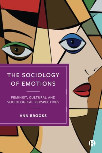 The Sociology of Emotions : Feminist, Cultural and Sociological Perspectives