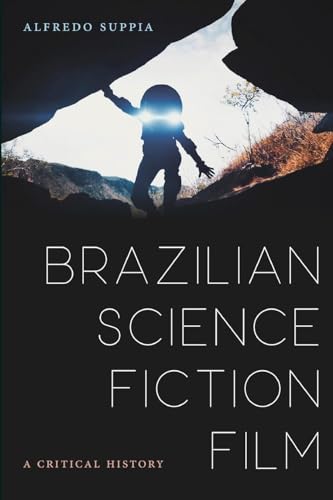 Brazilian Science Fiction Film : A Critical History