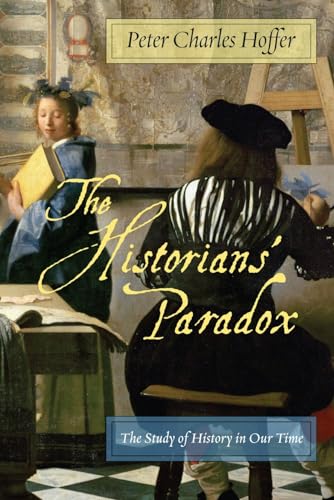 The Historians Paradox: The Study of History in Our Time