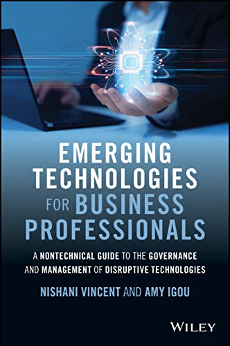 Emerging Technologies for Business Professionals : A Nontechnical Guide to the Governance and Management of Disruptive Technologies