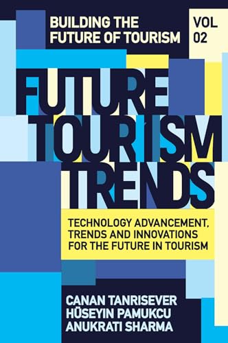 Future Tourism Trends Volume 2 : Technology Advancement, Trends and Innovations for the Future in Tourism