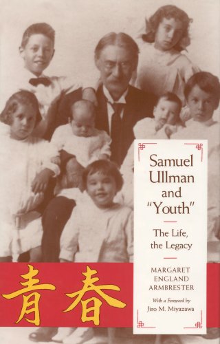 Samuel Ullman and Youth : The Life, the Legacy
