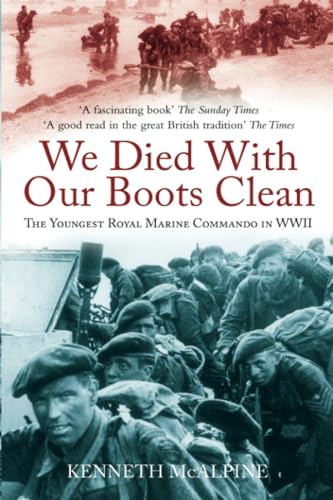 We Died With Our Boots Clean : The Youngest Royal Marine Commando in WWII