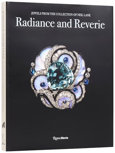 Radiance And Reverie : Jewels from the Collection of Neil Lane
