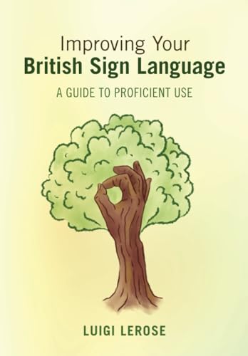 Improving Your British Sign Language : A Guide to Proficient Use
