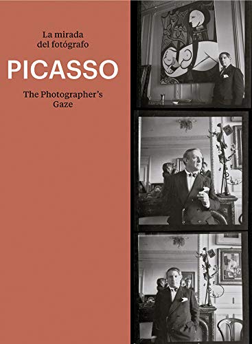 Picasso: The Photographer's Gaze: La mirada del fotografo / The Photographer's Gaze