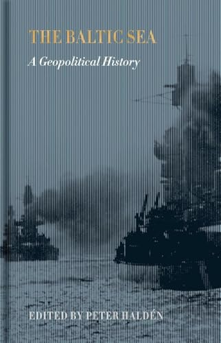 Book cover: "The Baltic Sea: A Geopolitical History" with ships in mist.