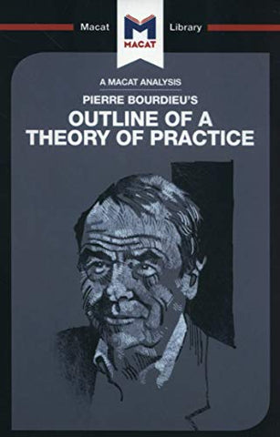 An Analysis of Pierre Bourdieu's Outline of a Theory of Practice (The Macat Library)