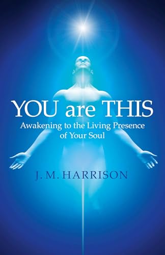 You are This: Awakening to the Living Presence of Your Soul