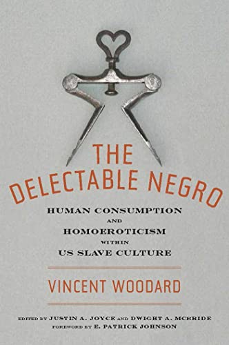 The Delectable Negro: Human Consumption And Homoeroticism Within Us Slave Culture