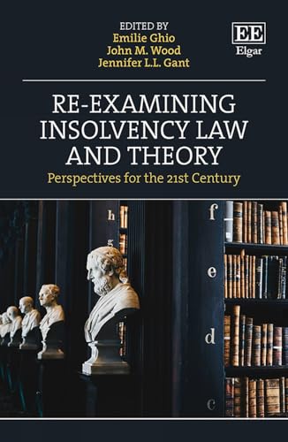 Re-examining Insolvency Law and Theory : Perspectives for the 21st Century