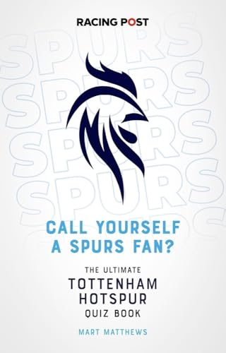 Call Yourself a Spurs Fan? : The Tottenham Hotspur Quiz Book