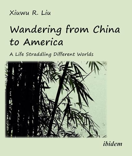 Wandering from China to America : A Life Straddling Different Worlds