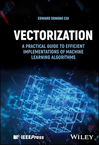 Vectorization : A Practical Guide to Efficient Implementations of Machine Learning Algorithms