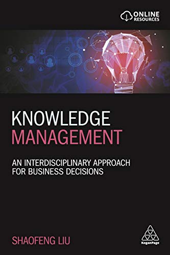 Knowledge Management : An Interdisciplinary Approach for Business Decisions