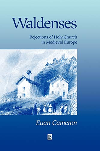 The Waldenses: Rejections of Holy Church in Medieval Europe