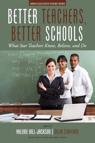 Better Teachers, Better Schools : What Star Teachers Know, Believe, and Do
