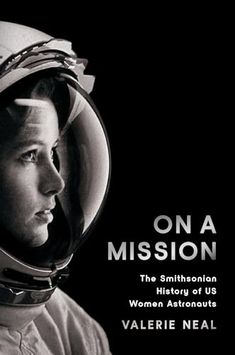 On a Mission : The Smithsonian History of Us Women Astronauts