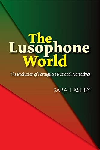 The Lusophone World : The Evolution of Portuguese National Narratives