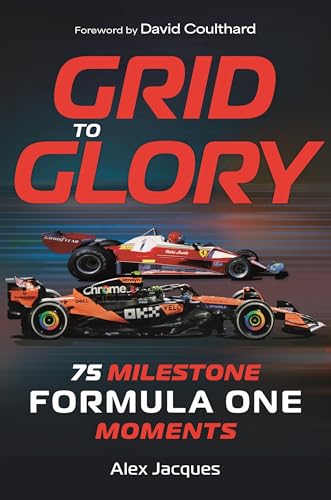 Grid to Glory : 75 Milestone Formula One Moments