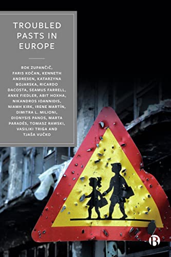 Troubled Pasts in Europe : Strategies and Recommendations for Overcoming Challenging Historic Legacies
