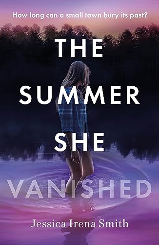 The Summer She Vanished : An addictive and unputdownable crime thriller for summer 2023