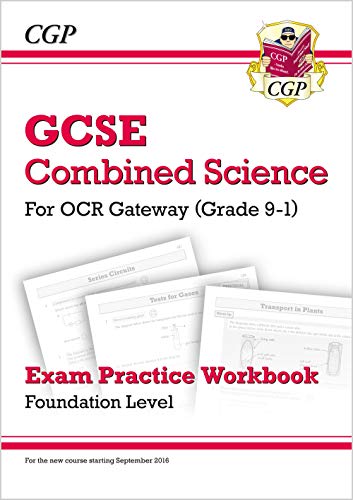 Grade 9-1 GCSE Combined Science: OCR Gateway Exam Practice Workbook - Foundation (CGP GCSE Combined Science 9-1 Revision)