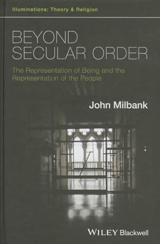 Beyond Secular Order: The Representation of Being and the Representation of the People